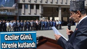 GAZİLER G&Uuml;N&Uuml;, T&Ouml;RENLE KUTLANDI