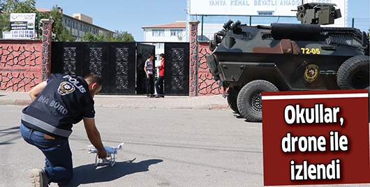 OKULLAR, DRONE İLE İZLENDİ