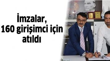 İMZALAR, 160 GİRİŞİMCİ İ&Ccedil;İN ATILDI