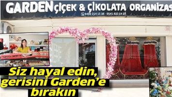 SİZ HAYAL EDİN, GERİSİNİ GARDEN&rsquo;E BIRAKIN