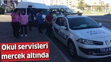 OKUL SERVİSLERİ MERCEK ALTINDA