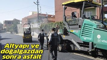 ALTYAPI VE DOĞALGAZDAN SONRA ASFALT