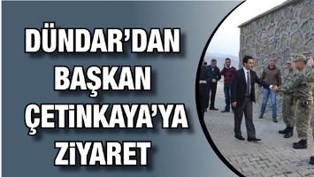 D&Uuml;NDAR&rsquo;DAN BAŞKAN &Ccedil;ETİNKAYA&rsquo;YA ZİYARET