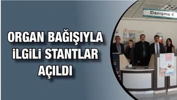 ORGAN BAĞIŞIYLA İLGİLİ STANTLAR A&Ccedil;ILDI
