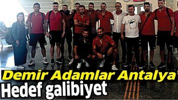 DEMİR ADAMLAR ANTALYA&rsquo;DA