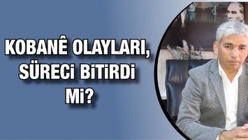 KOBAN&Ecirc; OLAYLARI, S&Uuml;RECİ BİTİRDİ Mİ?