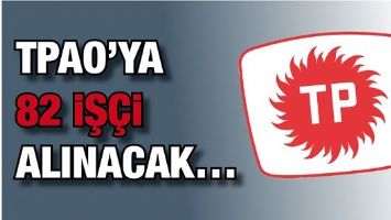 TPAO&rsquo;YA 82 İŞ&Ccedil;İ ALINACAK&hellip;