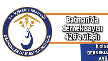 BATMAN&rsquo;DA DERNEK SAYISI 428&rsquo;E ULAŞTI