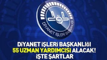 Diyanet İşleri Başkanlığı 55 uzman yardımcısı alacak