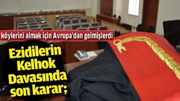 EZİDİLERİN KELHOK DAVASINDA SON KARAR;