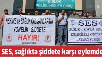 SES, SAĞLIKTA ŞİDDETE KARŞI EYLEMDEYDİ