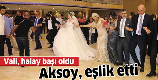 VALİ, HALAY BAŞI OLDU
