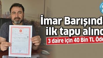 İmar Barışından ilk tapu alındı