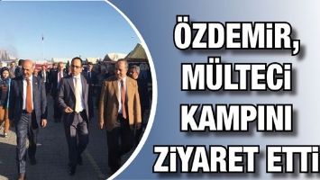 &Ouml;ZDEMİR, M&Uuml;LTECİ KAMPINI ZİYARET ETTİ