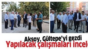 AKSOY, G&Uuml;LTEPE&rsquo;Yİ GEZDİ