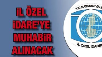 İL &Ouml;ZEL İDARE&rsquo;YE MUHABİR ALINACAK