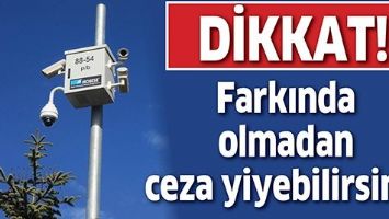 Dikkat! Farkında olmadan ceza yiyebilirsiniz