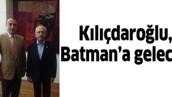 KILI&Ccedil;DAROĞLU, BATMAN&rsquo;A GELECEK