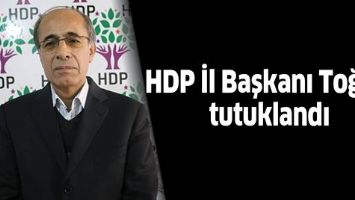 HDP İL BAŞKANI TOĞU&Ccedil;, TUTUKLANDI