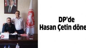 DP&rsquo;DE HASAN &Ccedil;ETİN D&Ouml;NEMİ