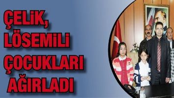 &Ccedil;ELİK, L&Ouml;SEMİLİ &Ccedil;OCUKLARI AĞIRLADI