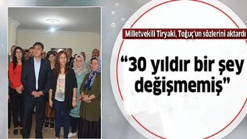 MİLLETVEKİLİ TİRYAKİ, TOĞU&Ccedil;&rsquo;UN S&Ouml;ZLERİNİ AKTARDI