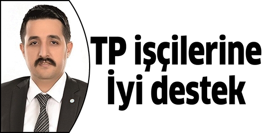 TP İŞ&Ccedil;İLERİNE İYİ DESTEK
