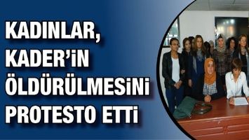 KADINLAR, KADER&rsquo;İN &Ouml;LD&Uuml;R&Uuml;LMESİNİ PROTESTO ETTİ