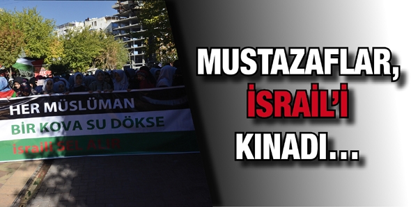 MUSTAZAFLAR, İSRAİL&rsquo;İ KINADI&hellip;
