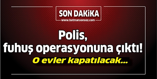POLİS, FUHUŞ OPERASYONUNA &Ccedil;IKTI!