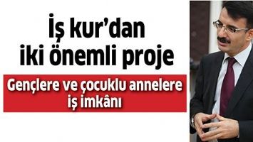 İŞ KUR&rsquo;DAN İKİ &Ouml;NEMLİ PROJE