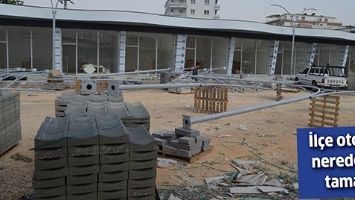 İL&Ccedil;E OTOGARI NEREDEYSE TAMAM