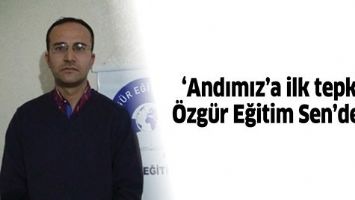 &lsquo;ANDIMIZ&rsquo;A İLK TEPKİ &Ouml;ZG&Uuml;R EĞİTİM SEN&rsquo;DEN
