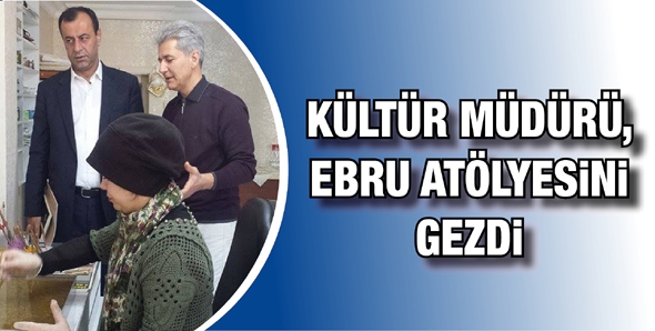 K&Uuml;LT&Uuml;R M&Uuml;D&Uuml;R&Uuml;, EBRU AT&Ouml;LYESİNİ GEZDİ