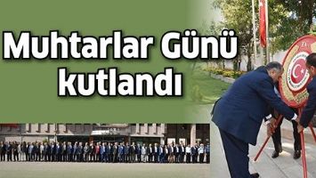 MUHTARLAR G&Uuml;N&Uuml; KUTLANDI