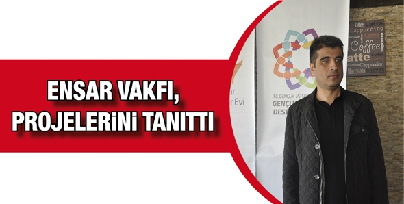 ENSAR VAKFI, PROJELERİNİ TANITTI