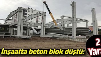 İNŞAATTA BETON BLOK D&Uuml;ŞT&Uuml;: 2 YARALI