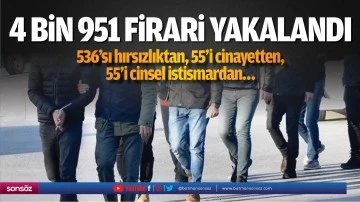 4 bin 951 firari yakalandı
