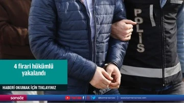 4 firari h&uuml;k&uuml;ml&uuml; yakalandı