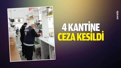 4 kantine ceza kesildi