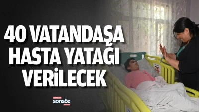 40 vatandaşa hasta yatağı verilecek