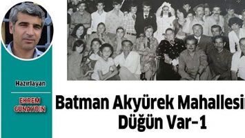 BATMAN AKY&Uuml;REK MAHALLESİNDE D&Uuml;Ğ&Uuml;N VAR&ndash;1