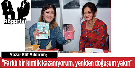 &ldquo;FARKLI BİR KİMLİK KAZANIYORUM, YENİDEN DOĞUŞUM YAKIN&rdquo;