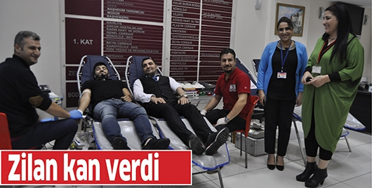 ZİLAN KAN VERDİ
