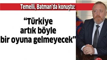 &ldquo;T&Uuml;RKİYE ARTIK B&Ouml;YLE BİR OYUNA GELMEYECEK&rdquo;