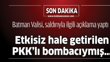 Batman Valisi, saldırıyla ilgili a&ccedil;ıklama yaptı