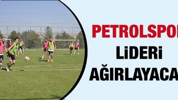 PETROLSPOR LİDERİ AĞIRLAYACAK