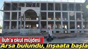 İLUH&rsquo;A OKUL M&Uuml;JDESİ
