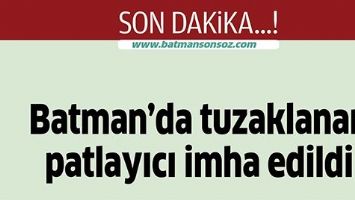 Batman'da tuzaklanan patlayıcı imha edildi