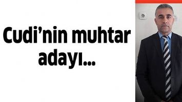 CUDİ&rsquo;NİN MUHTAR ADAYI&hellip;